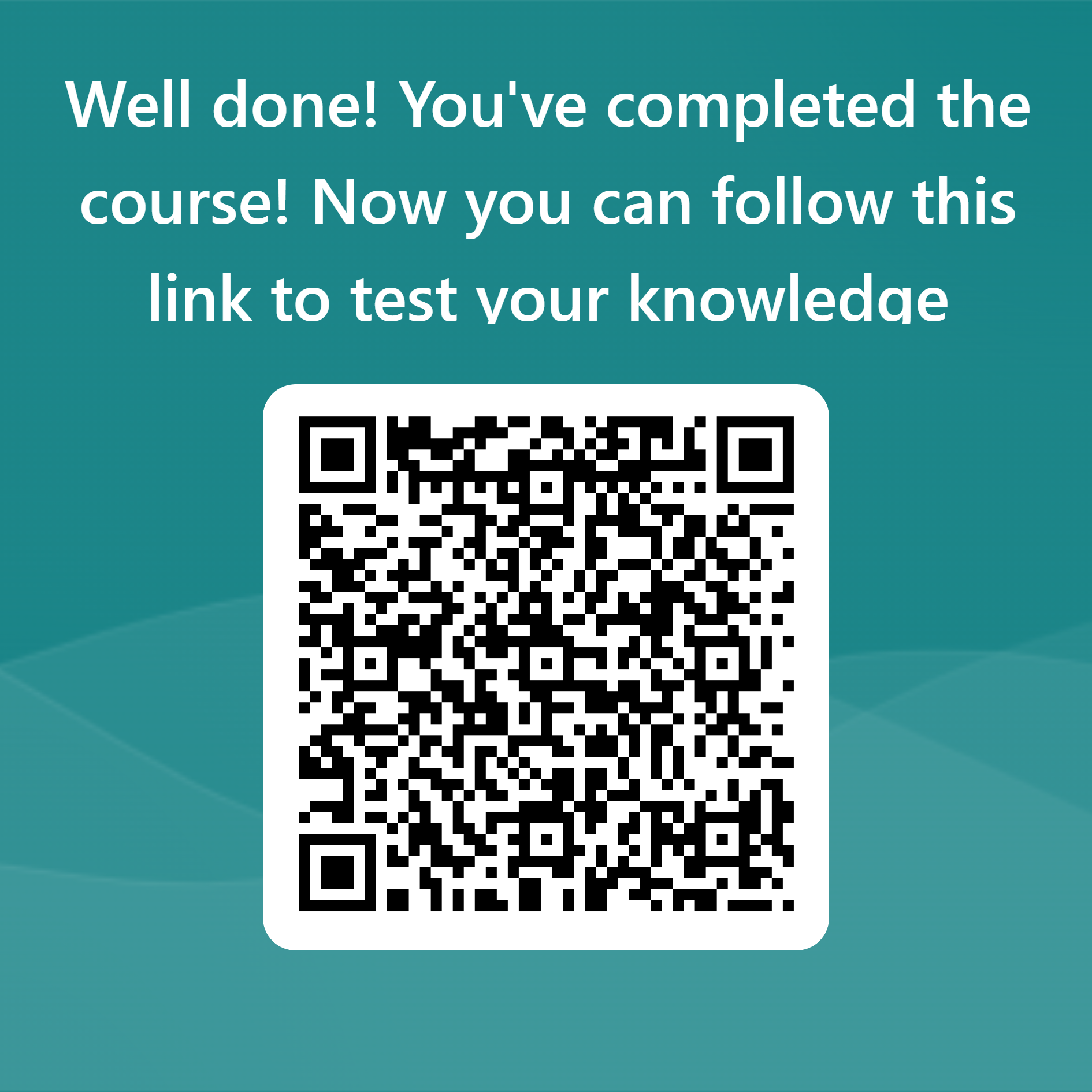 QRCode_for_Well_done__You_ve_completed_the_course__Now_you_can_follow_this_link_to_test_your_knowledge.png